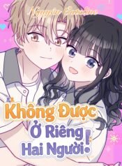 Không Được Ở Riêng Hai Người!