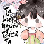 [EDIT][HOÀN] Ta biết ngươi thích ta mà!