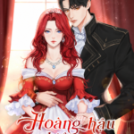 Hoàng Hậu Phiền Toái Bị Bạo Quân Bắt Giữ